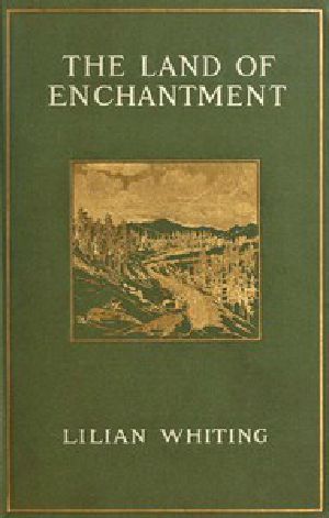 [Gutenberg 55718] • The Land of Enchantment: From Pike's Peak to the Pacific